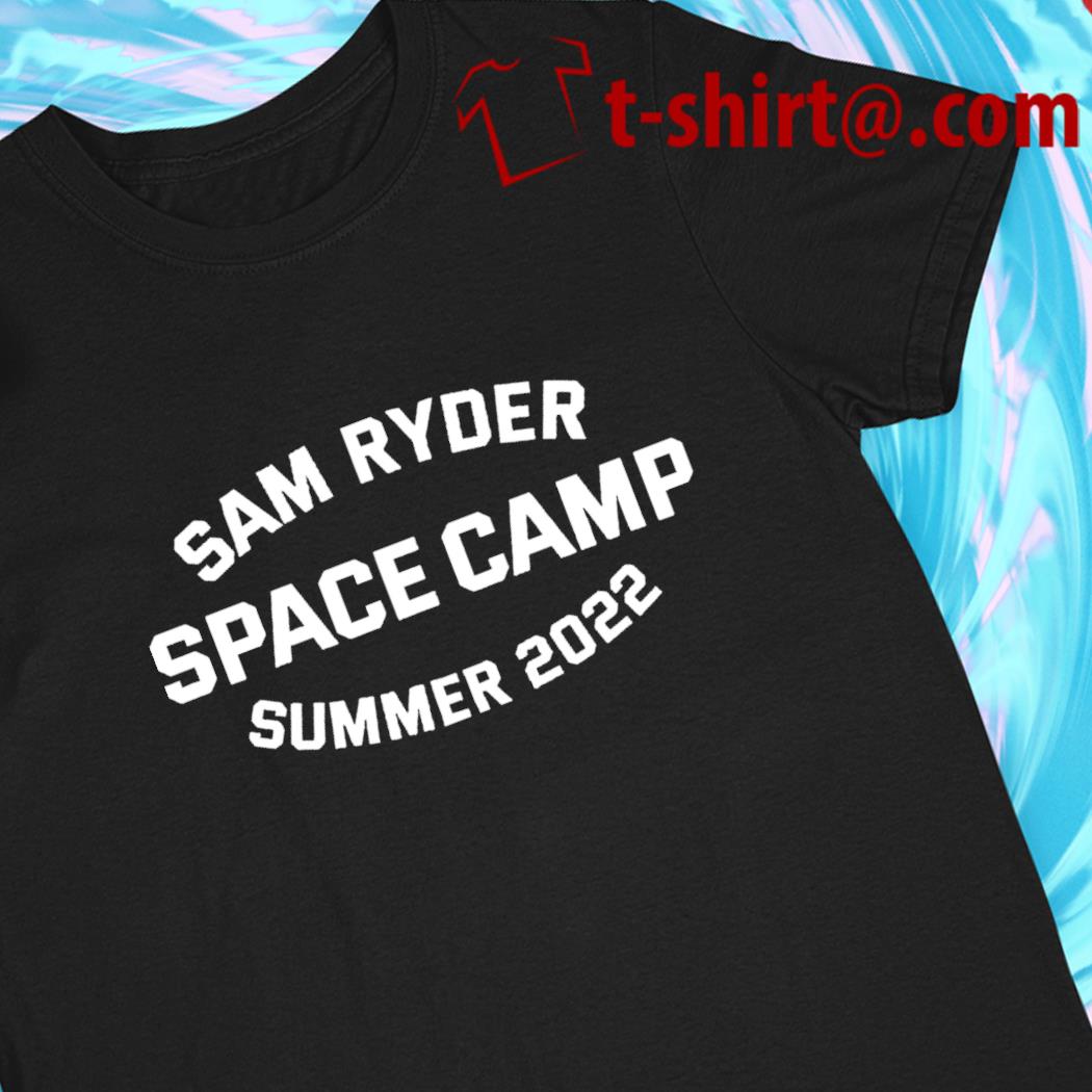Sam Ryder Space Camp Summer 2022 T-shirt