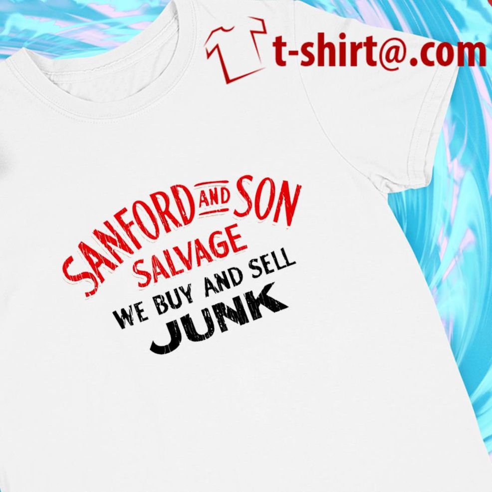Sanford And Son Salvage We Buy And Sell Junk Funny T Shirt