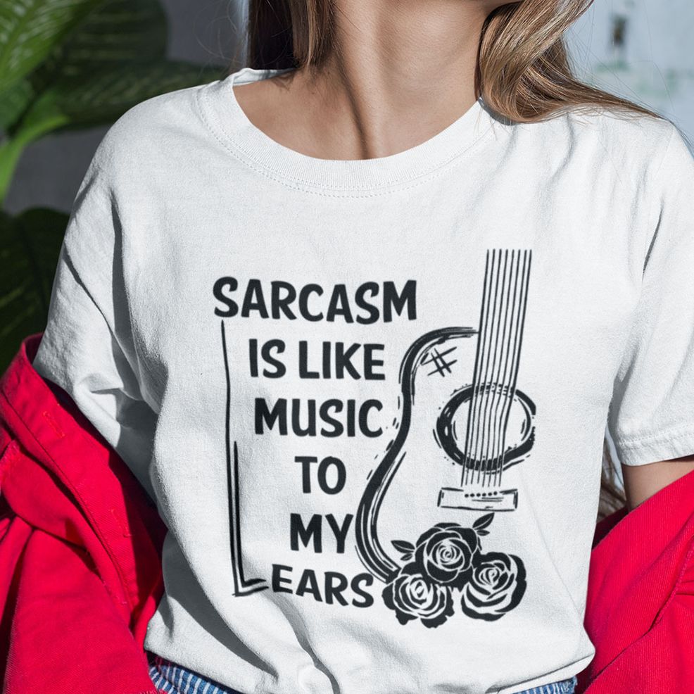 Sarcasm Is Like Music To My Ears Shirt Guitar Lover Tee