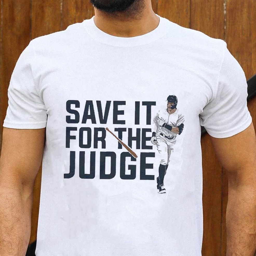 Save It For The Judge Aaron Judge Shirt