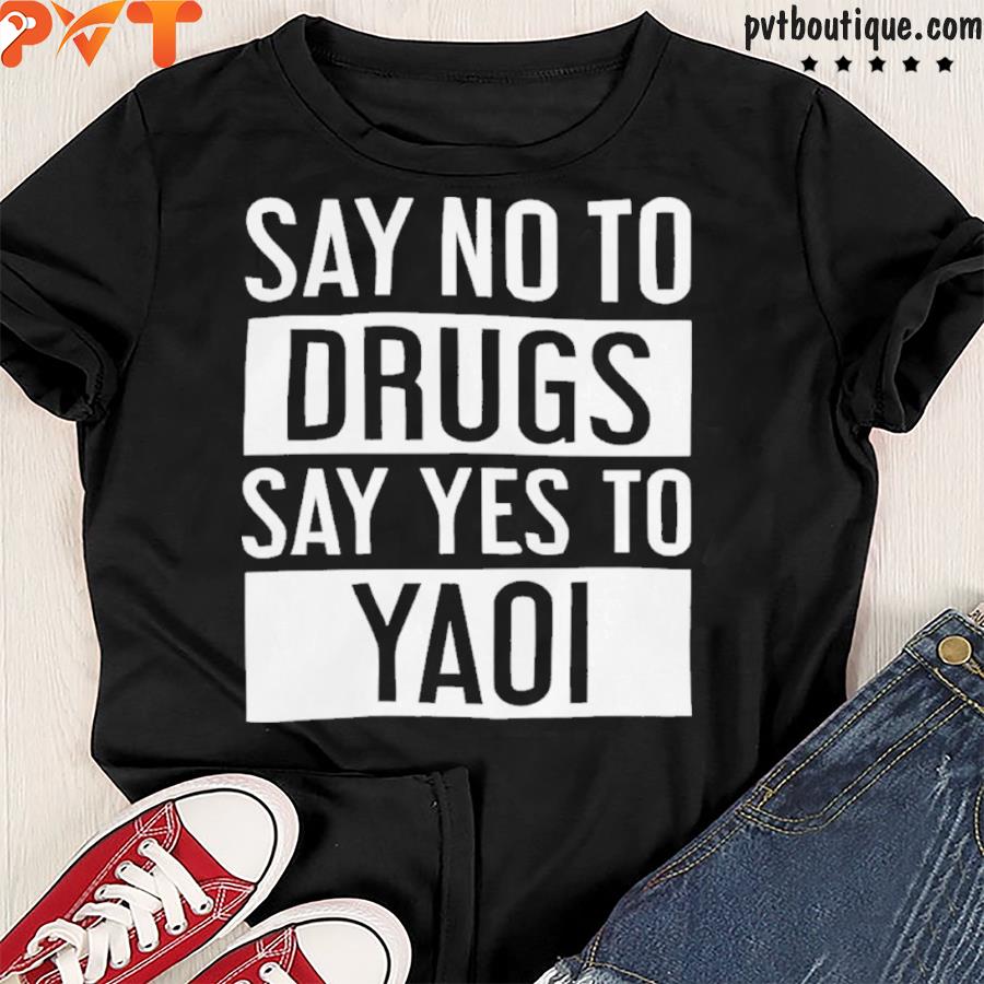 Say no to drugs say yes to yaoI cewneck shirt