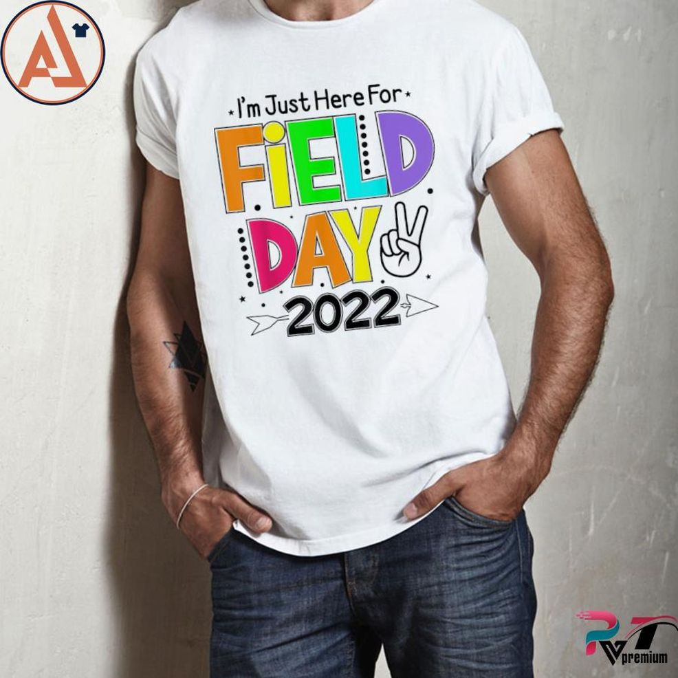 School Field Day Teacher I'm Just Here For Field Day 2022 Shirt