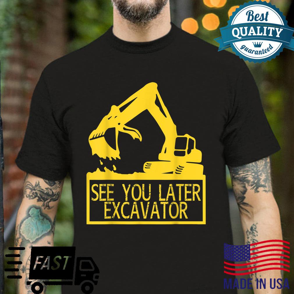 See You Later Excavator Shirt Toddler Boy Shirt
