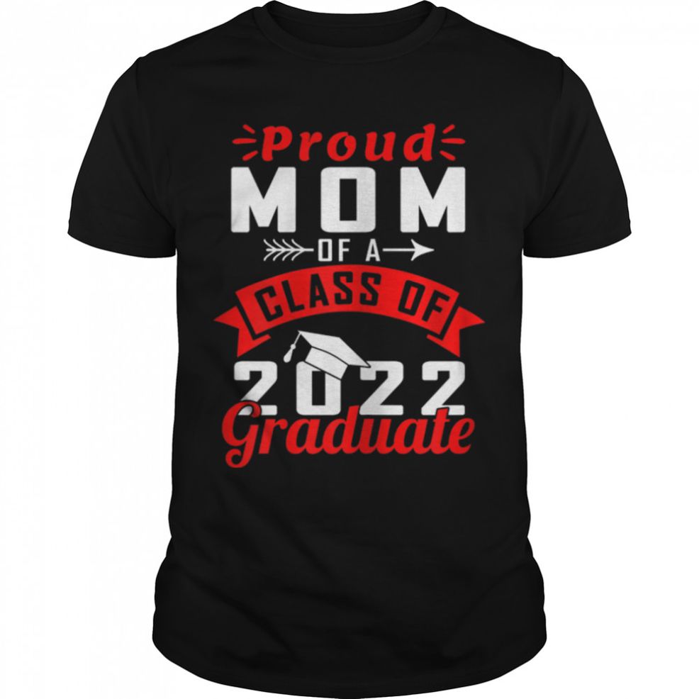 Senior 22 Proud Mom Of A Class Of 2022 Graduate T Shirt B09W8HW7YS