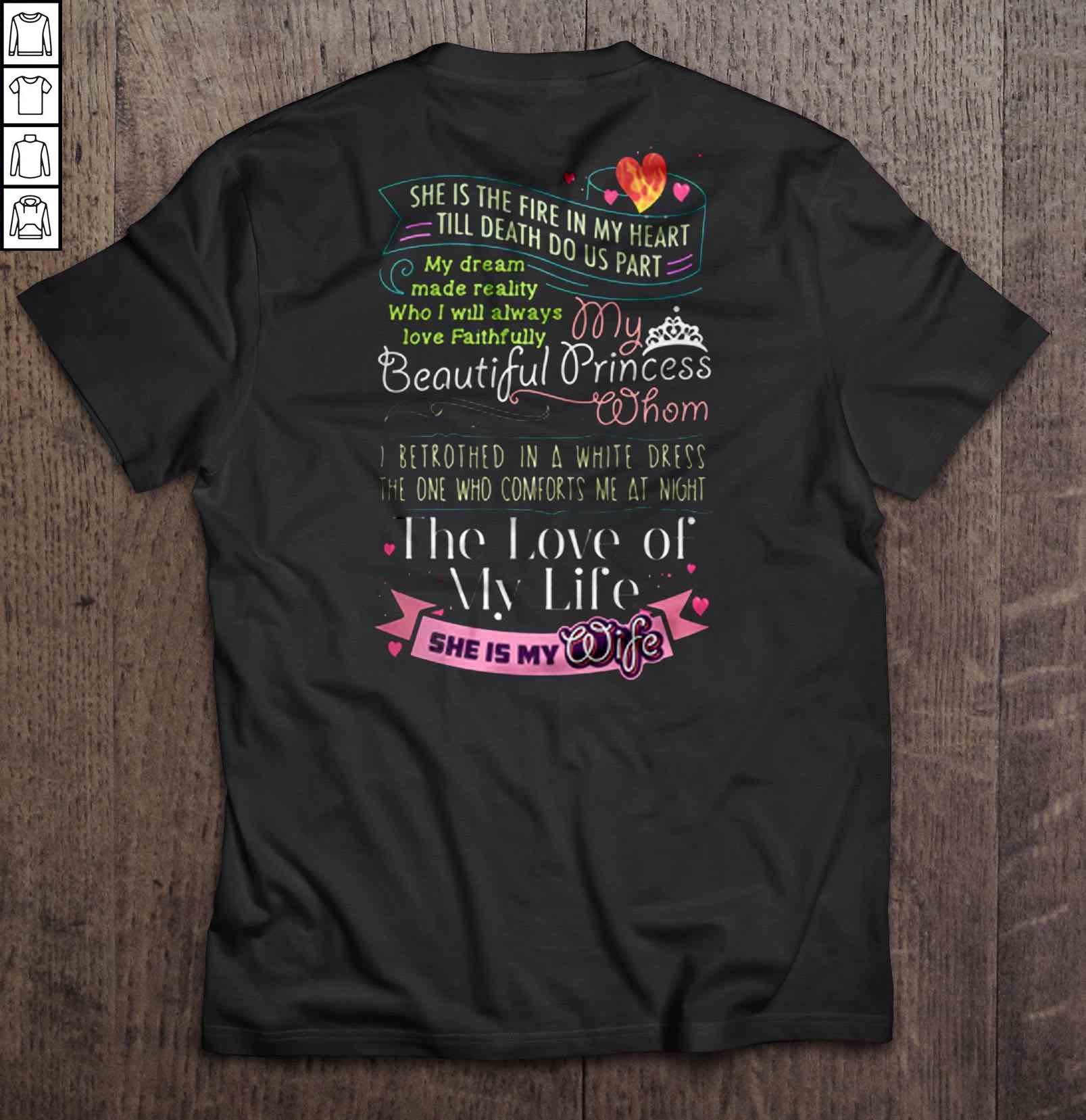 She Is The Fire In My Heart Till Death Do Us Part The Love Of My Life She Is My Wife2 Shirt