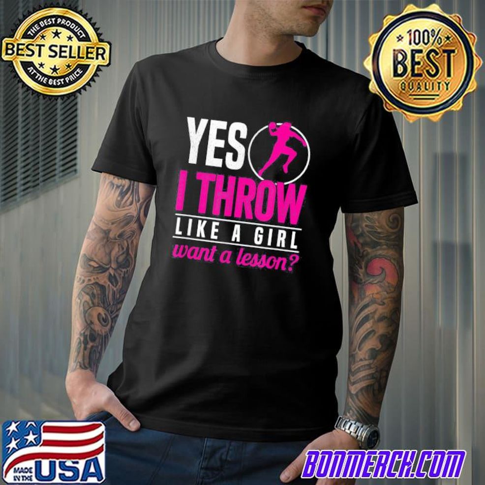 Shot Putter Yes I Throw Like A Girl Want A Lesson Shot Put Shirt