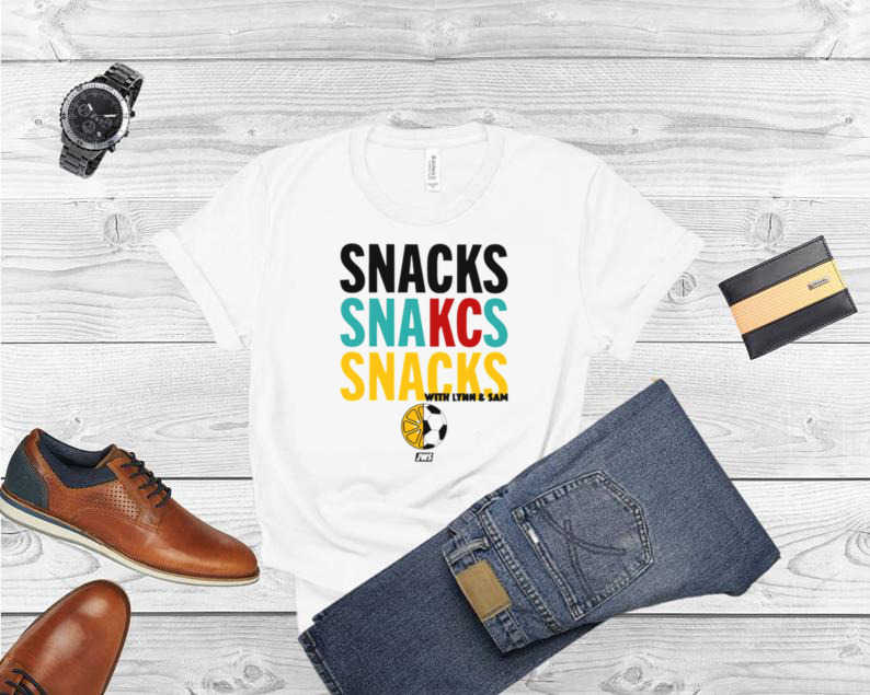 Snacks Snakcs Snacks With Lynn and Sam T shirt