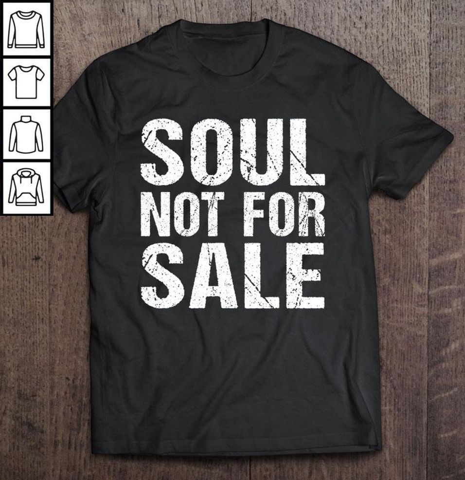 Soul Not For Sale Tee T Shirt