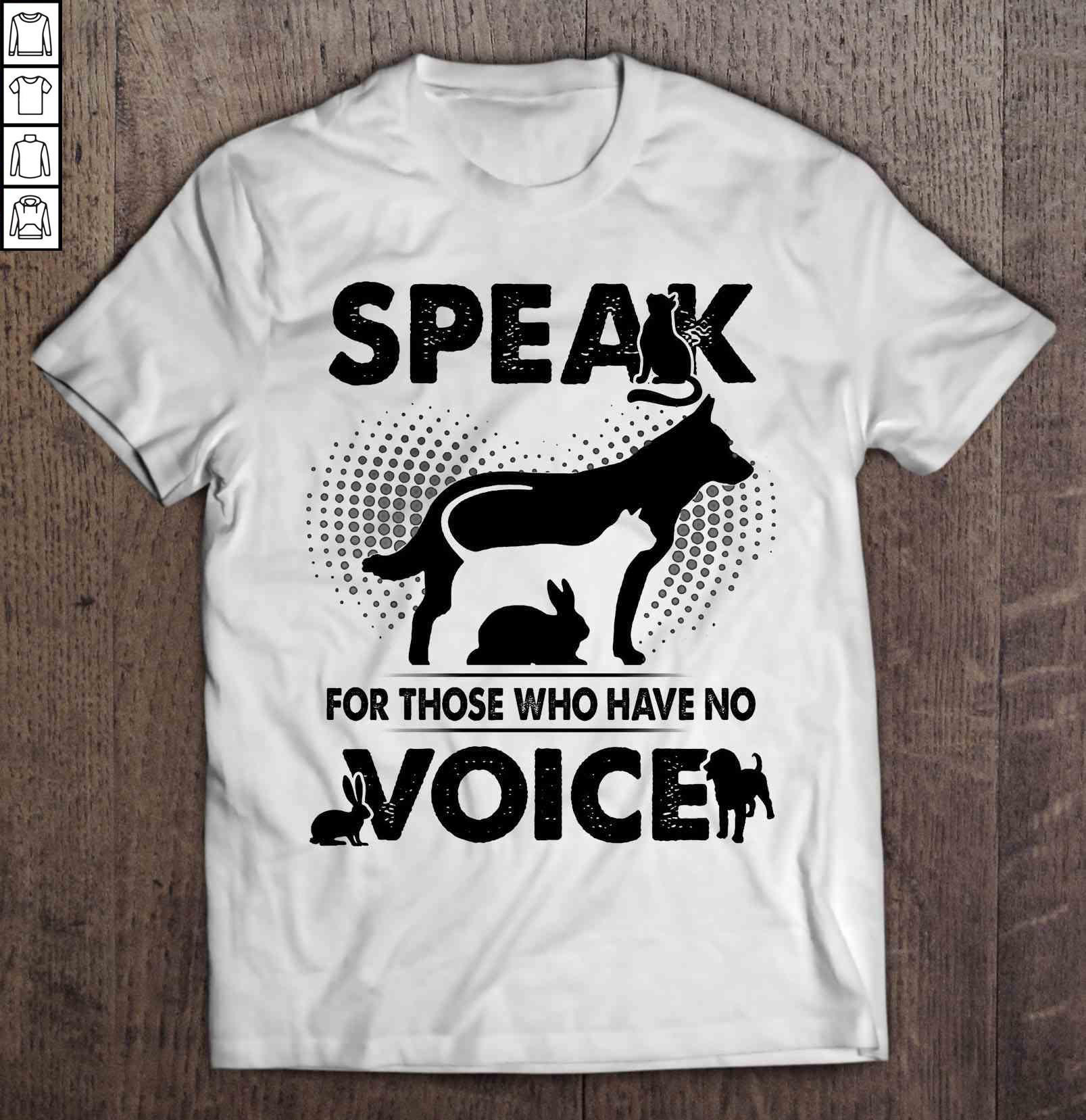 Speak For Those Who Have No Voice White2 Gift TShirt
