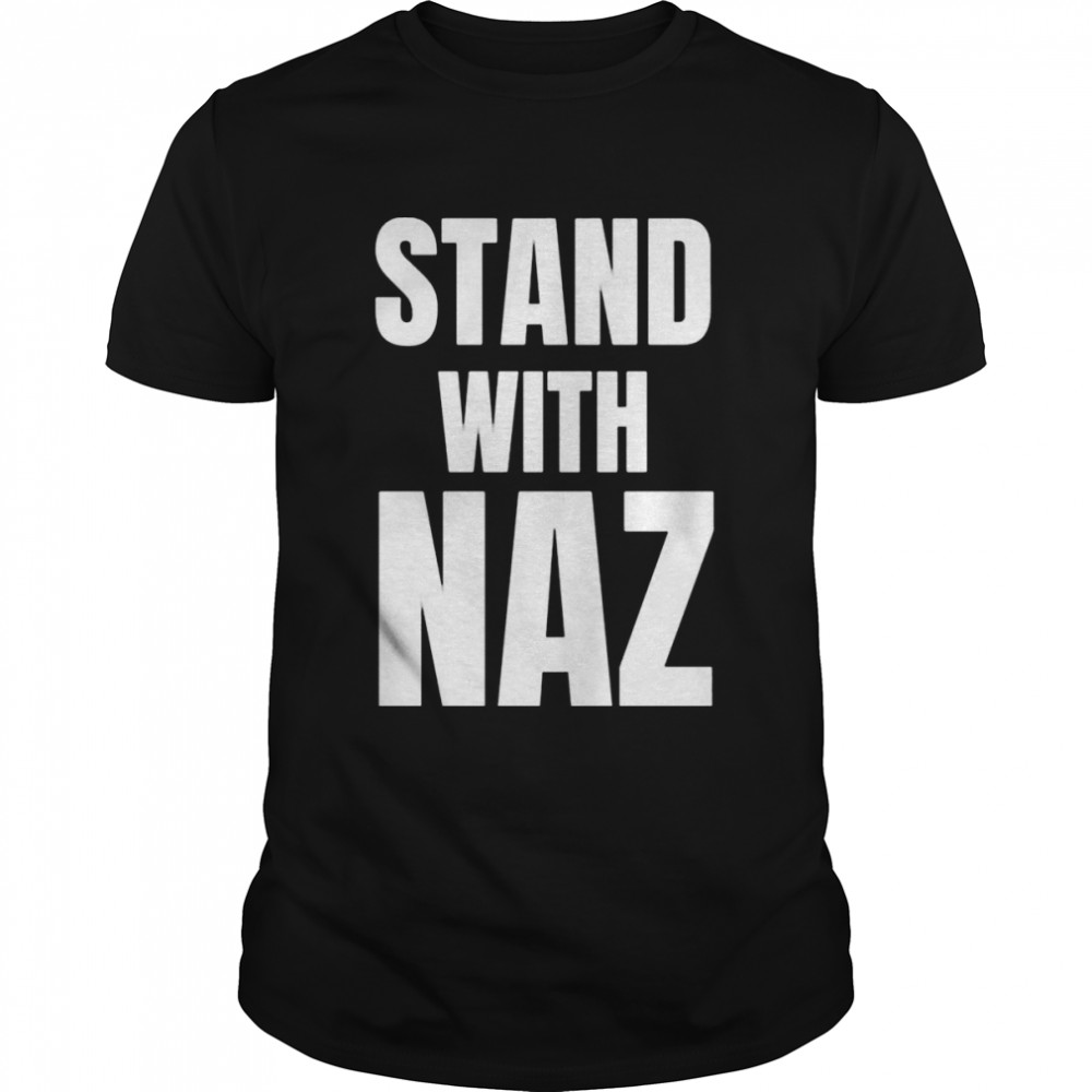 Stand With Naz shirt