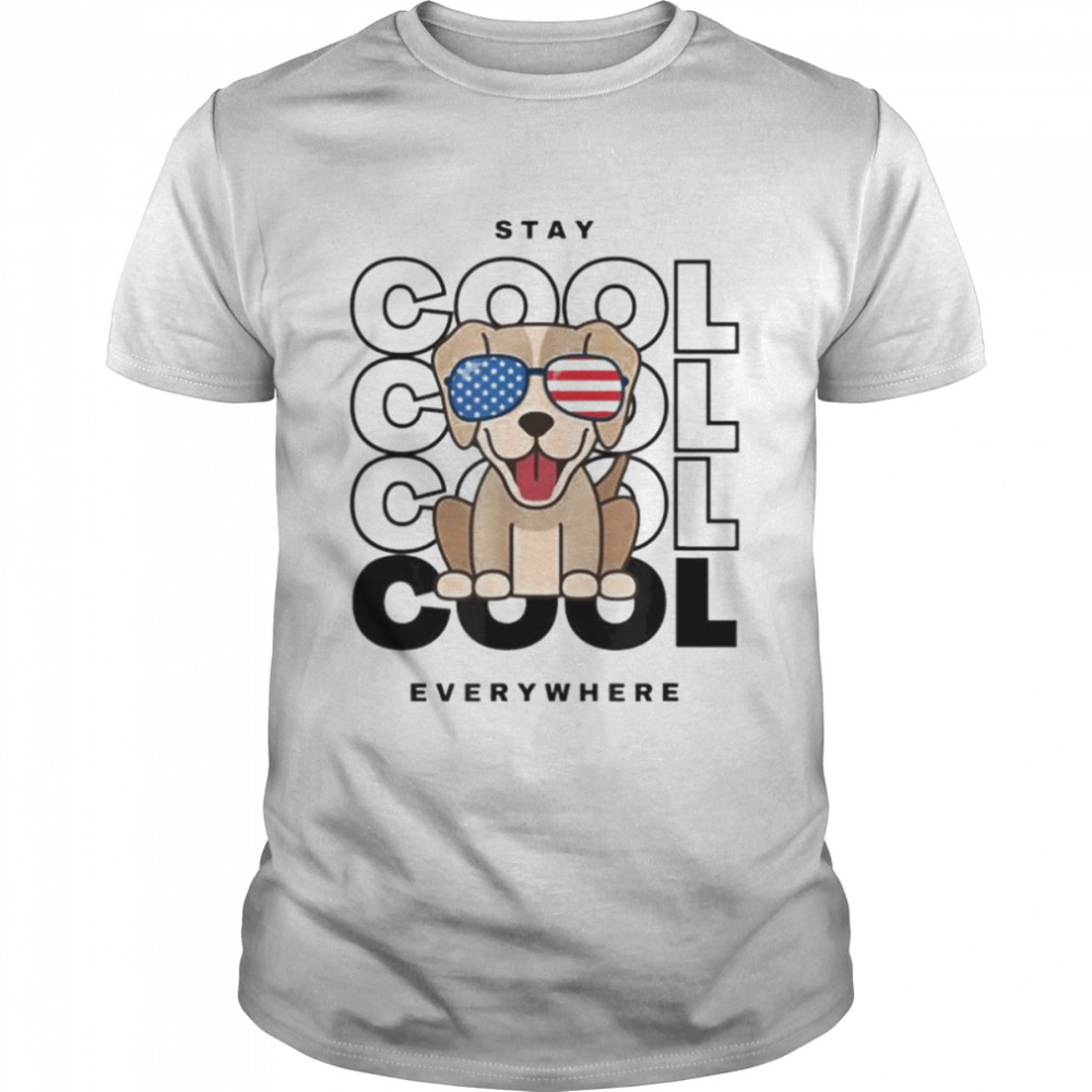 Stay cool everywhere shirt