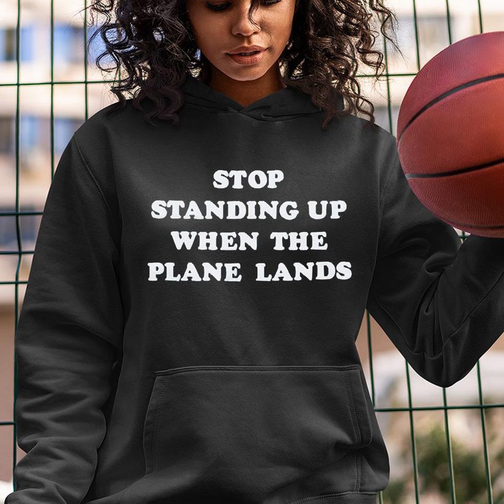 Stop Standing Up When The Plane Lands Shirt