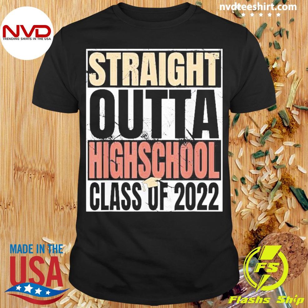 Straight Outta High School Class Of 2022 Shirt