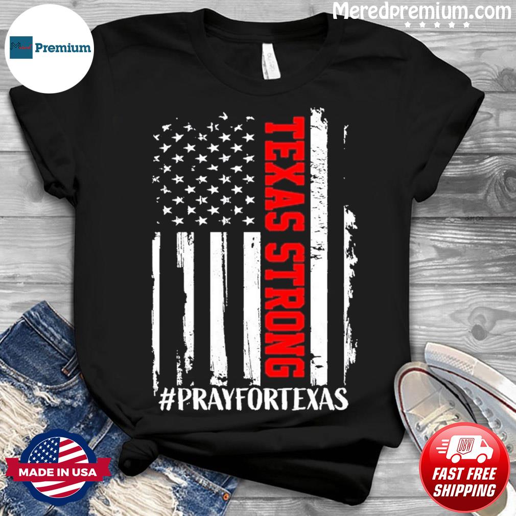 Strong Texas, Pray For Texas Shirt