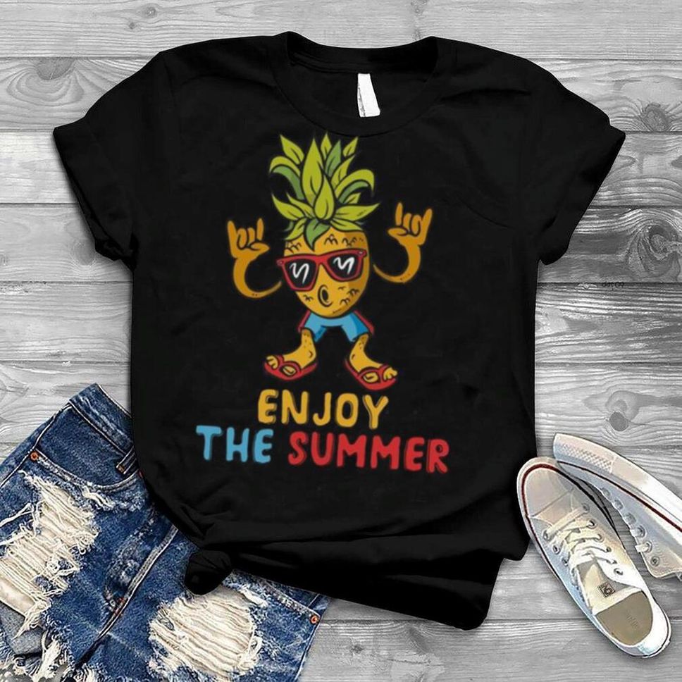 Summer Motif Outfit Fun Summer Beach Pineapple Enjoy The Summer Shirt