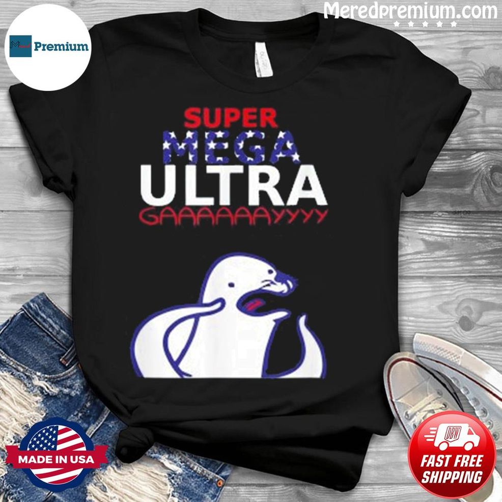 Super Mega Ultra Gay Apparel Shirt