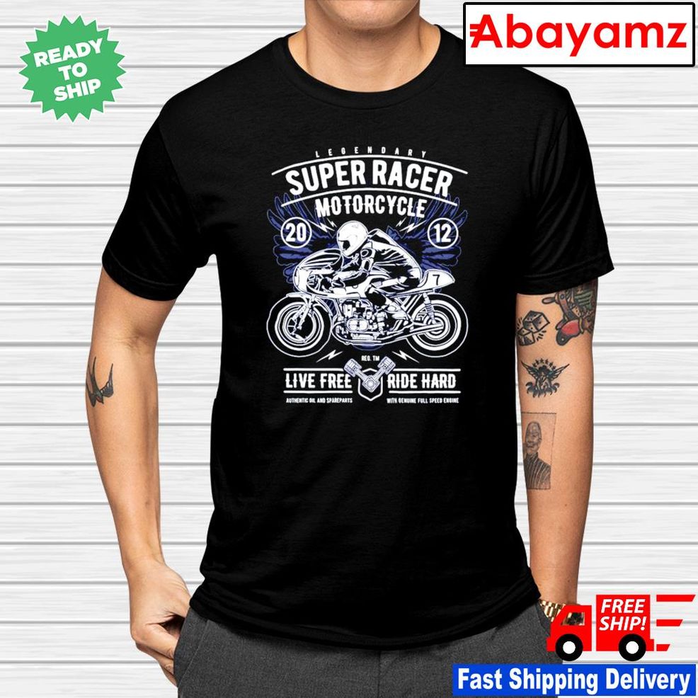 Super Racer Motorcycle Live Free Ride Hard Shirt