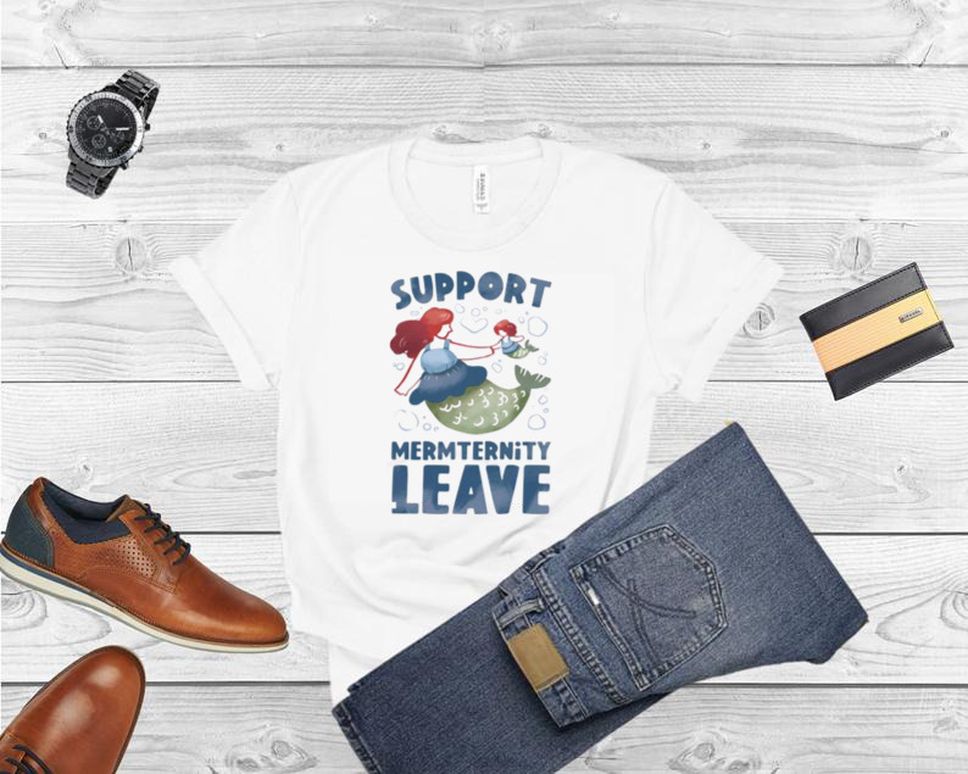 Support Mermternity Leave Shirt