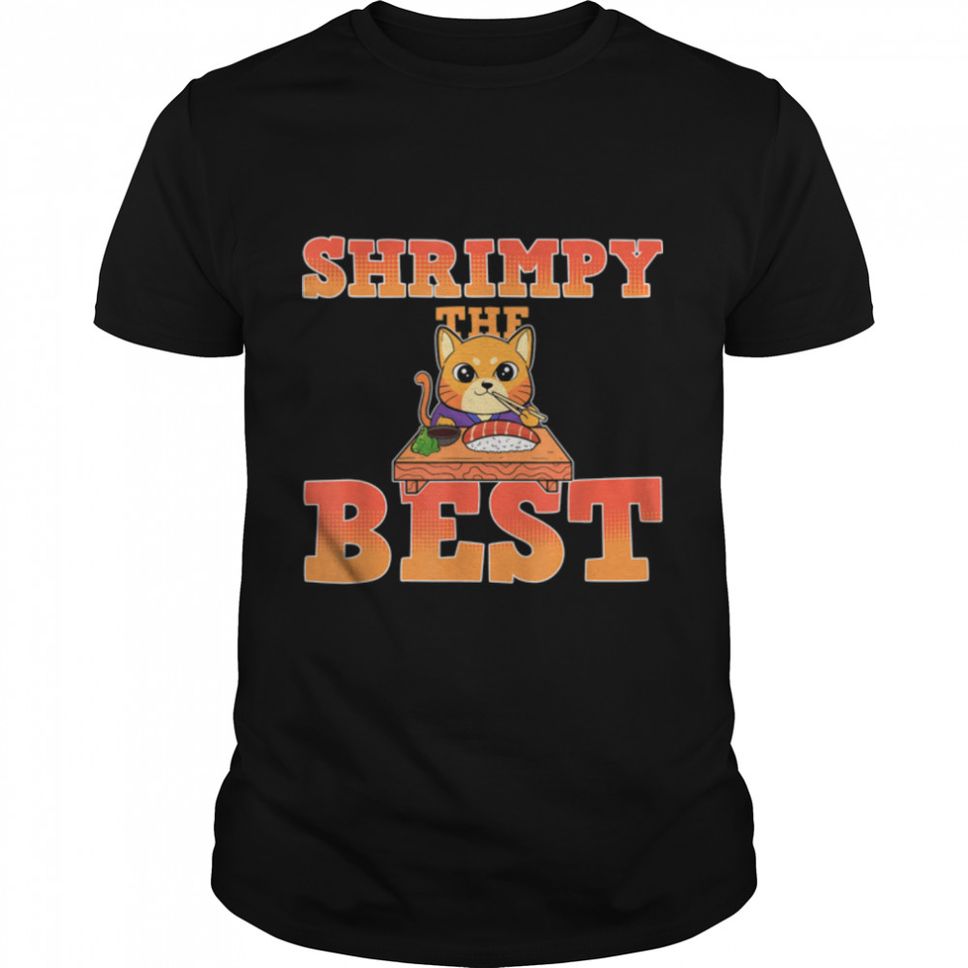 Sushi Cat Shrimpy The Best T Shirt B09W62Z7G9