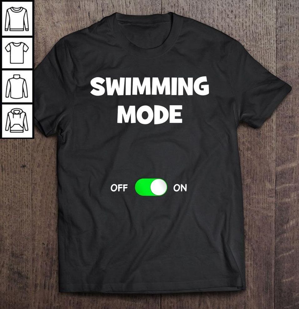 Swimming Mode On Funny Best Gift Swim Swimmer Water Sports Shirt