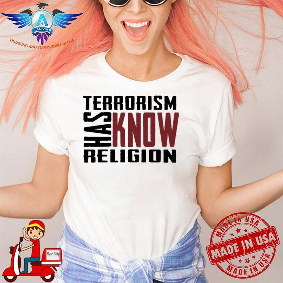 T Bhaiya Terrorism Has Know Religion Shirt