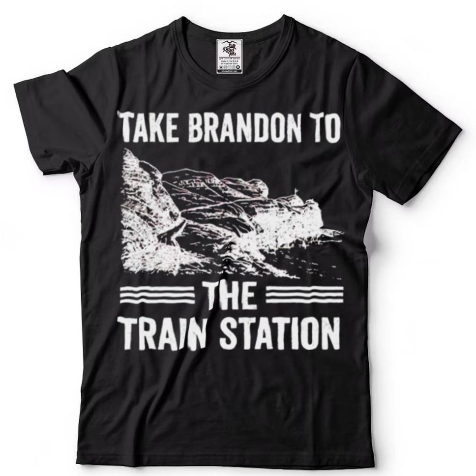 Take Brandon To The Train Station Shirt
