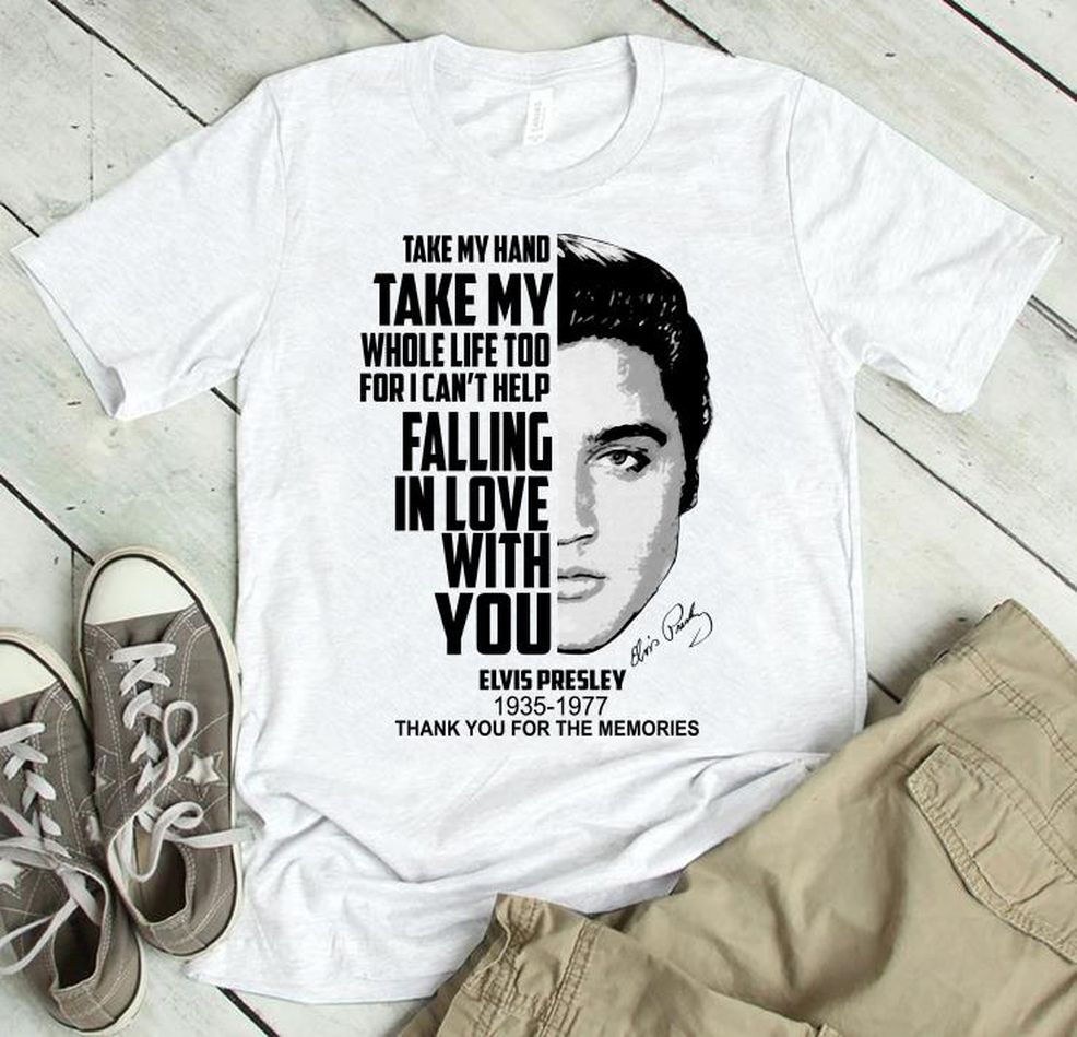 Take My Hand Take My Whole Life Too For I Can't Help Falling In Love With You Elvis Presley Signed Shirt