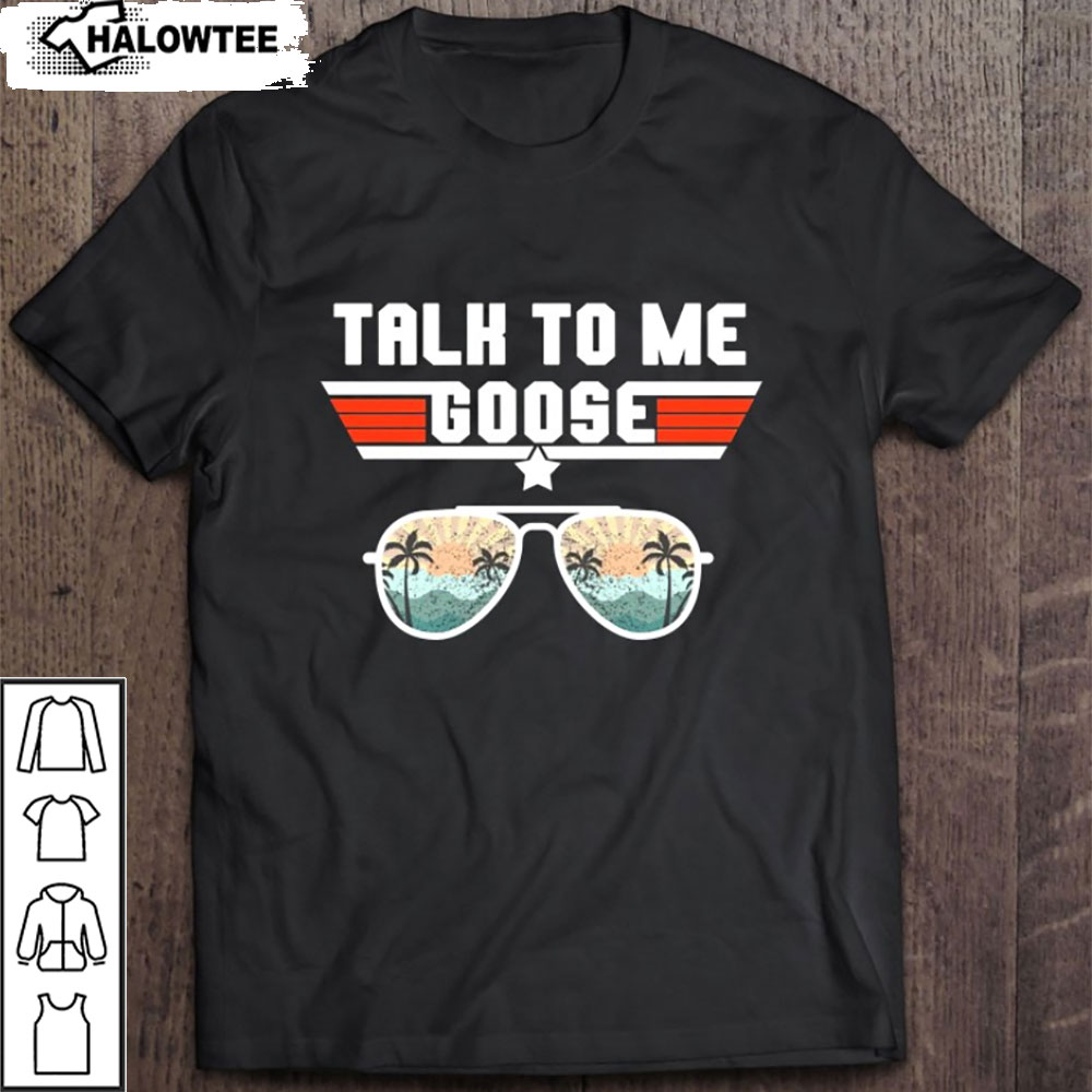 Talk To Me Goose Shirt Top Gun Shirt Top Gun Movie Fan