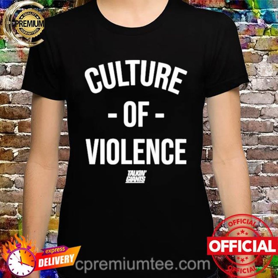 Talkin’ Giants Draft Culture Of Violence Shirt
