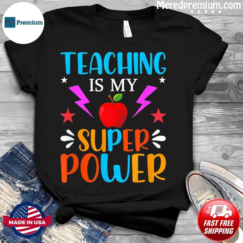 Teaching Is My Super Power Happy Last Day Of School 2022 Shirt