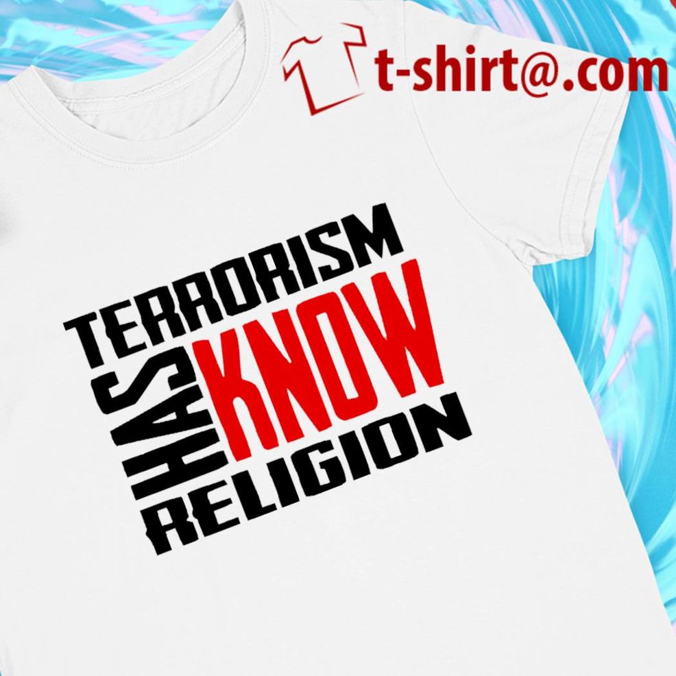 Terrorism Has Know Religion 2022 T Shirt