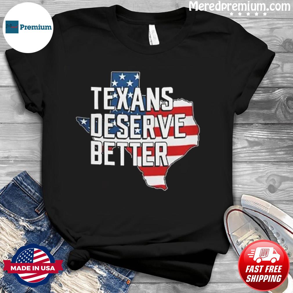 Texans Deserve Better, Pray For Texas, Pray For Uvalde Shirt