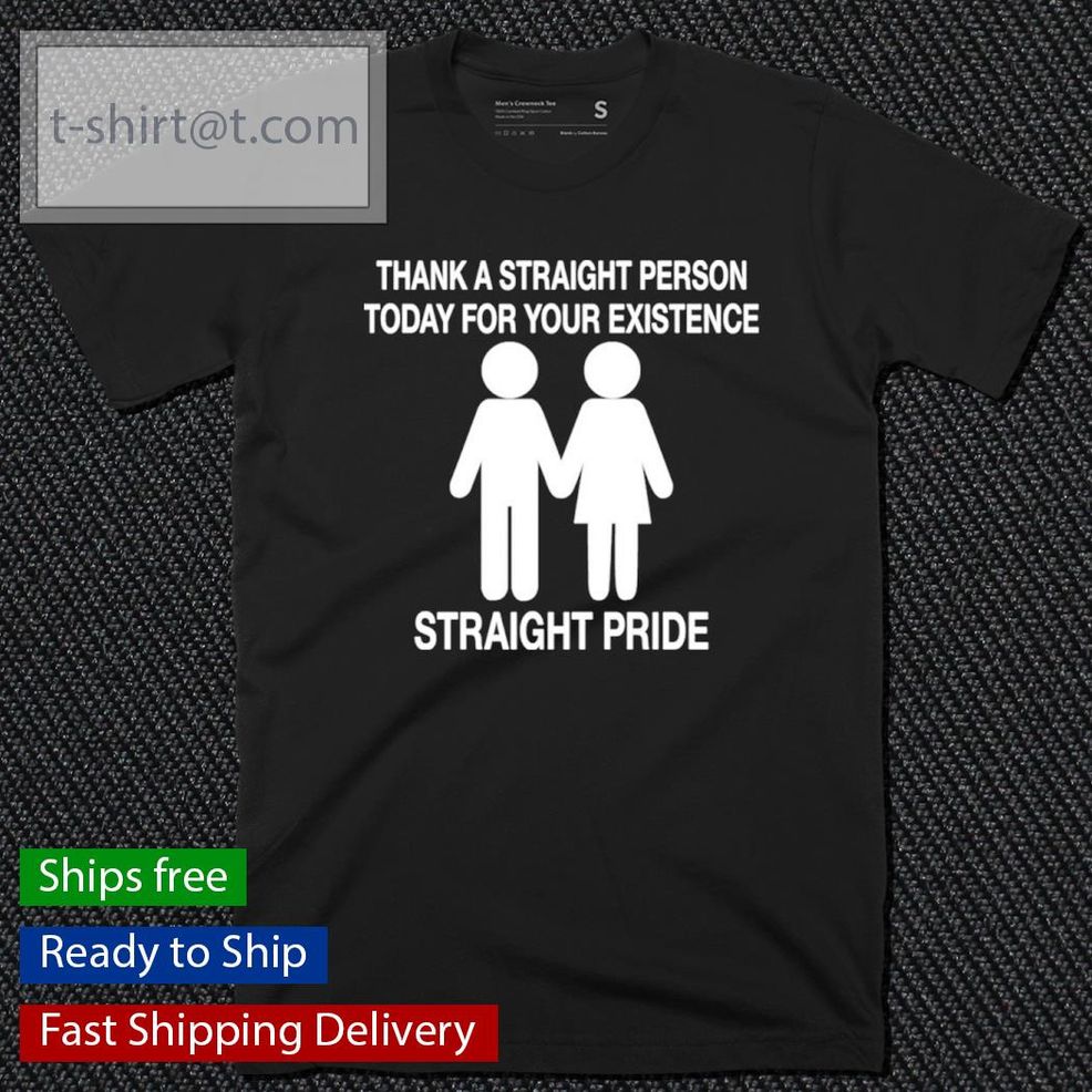 Thank A Straight Person Today For Your Existence Straight Pride Aiden Zhane North Carolina Shirt
