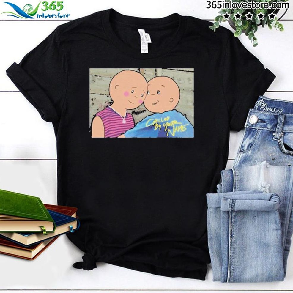 That Go Hard Caillou By Your Name Shirt