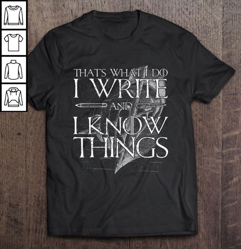 That’s What I Do I Write And I Know Things Gift TShirt