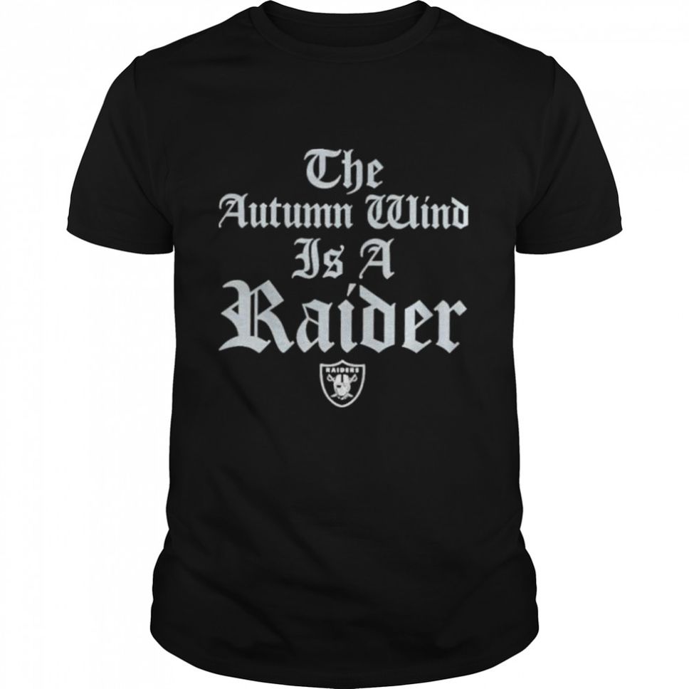 The Autumn Wind Is A Raider Shirt