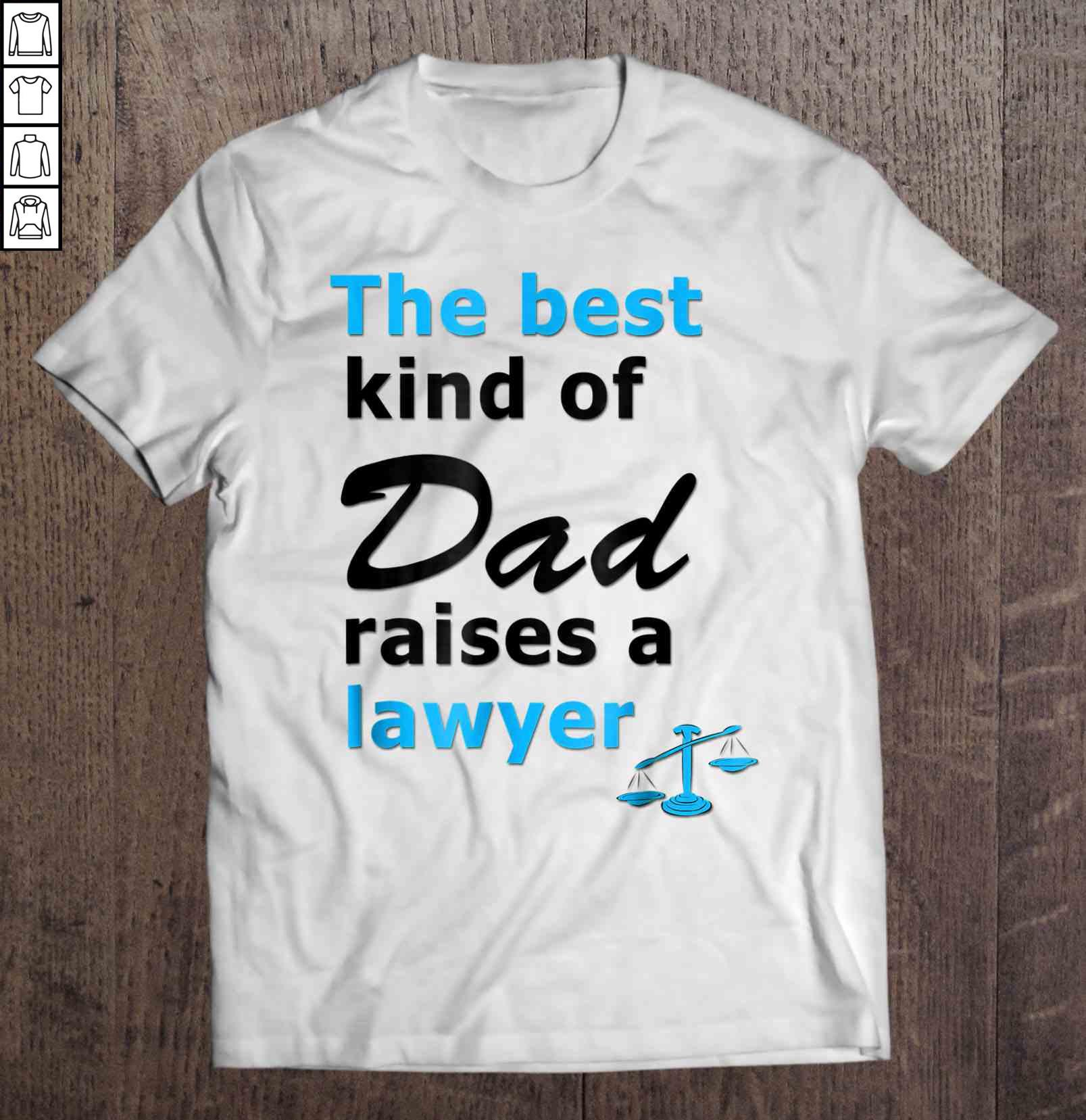 The Best Kind Of Dad Raises A Lawyer Tee Shirt