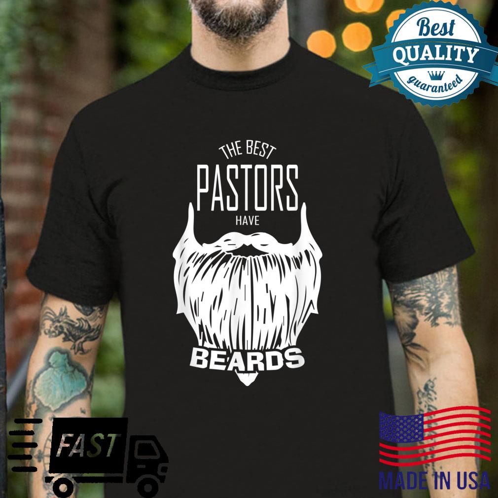 The Best Pastors Have Beards Appreciation Shirt