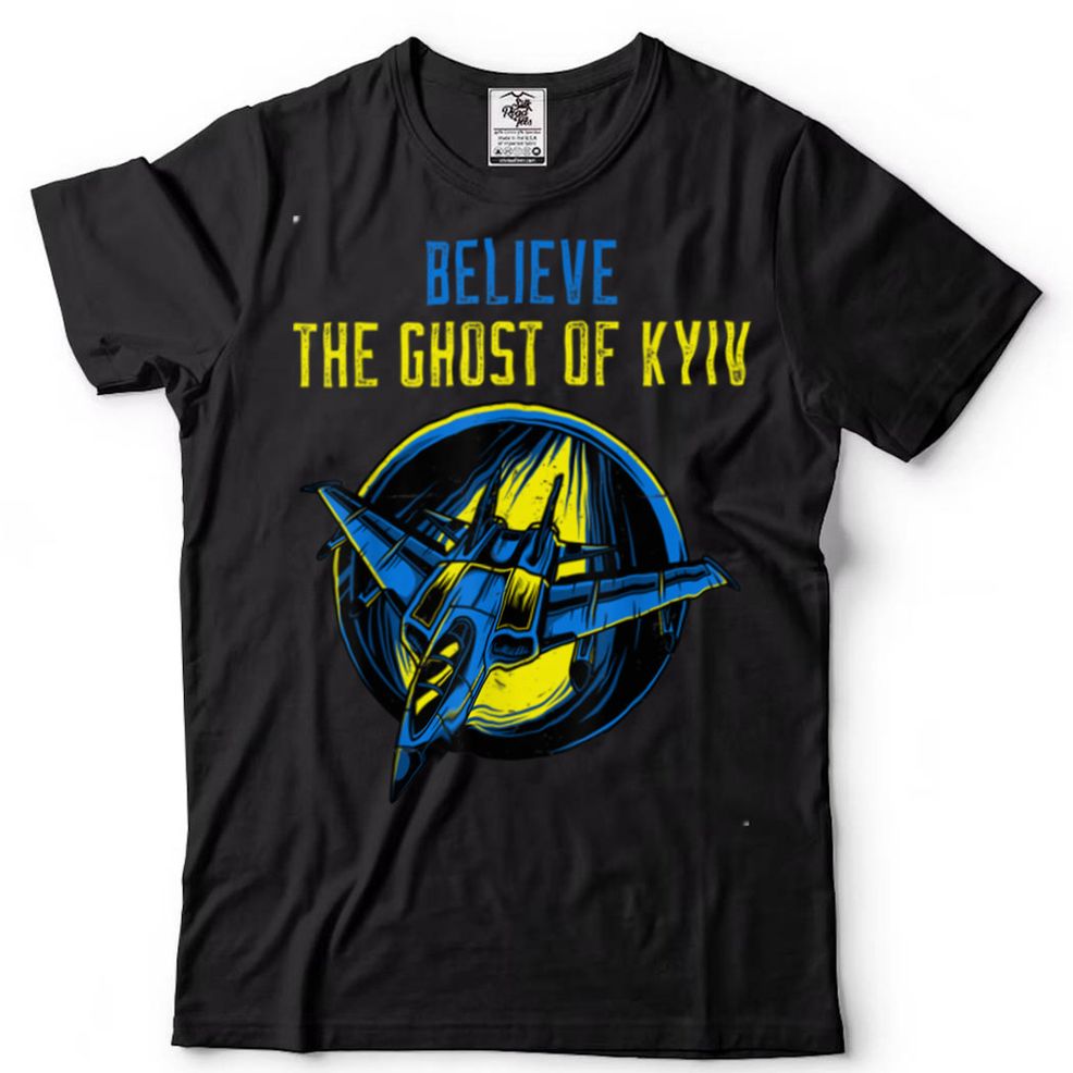 The Ghost Of Kyiv Shirt Believe Ukraine I Stand With Ukraine T Shirt