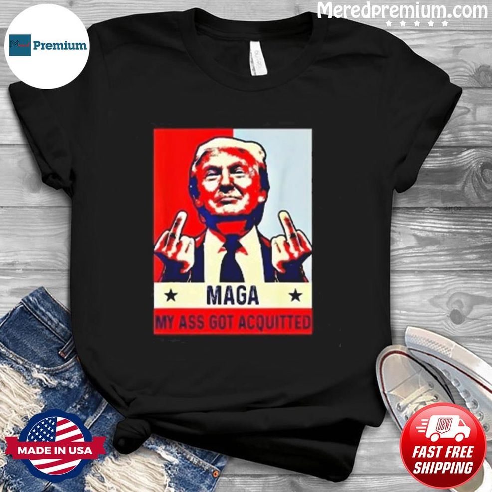 The Great MAGA King My Ass Got Acquitted MAGA 2022 Shirt