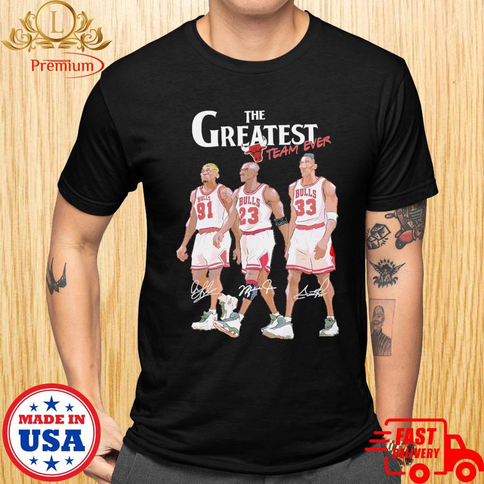 The Greatest Team Ever Chicago Bulls Dennis Rodman Michael Jordan Famer Scottie Pippen Signatures Shirt