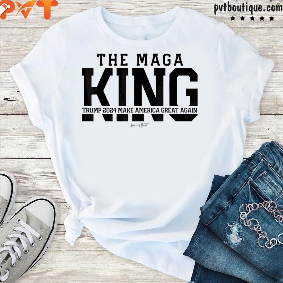 The Maga King Trump 2024 Republicans Conservatives Patriot Shirt