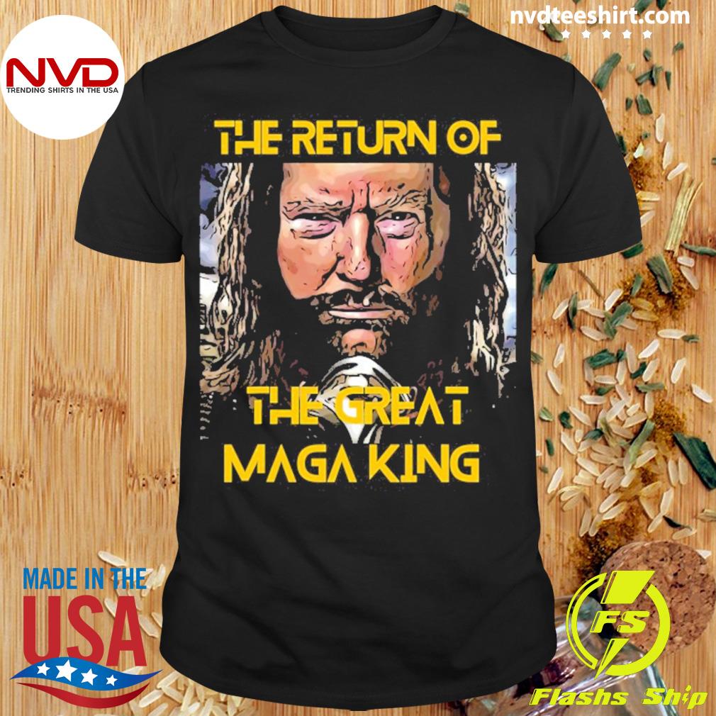 The Return Of The Great Maga King Ultra Maga Trump Design Shirt