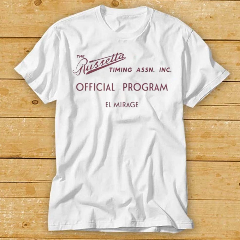 The Russetta Timing Assn. Inc Official Program El Mirage Shirt
