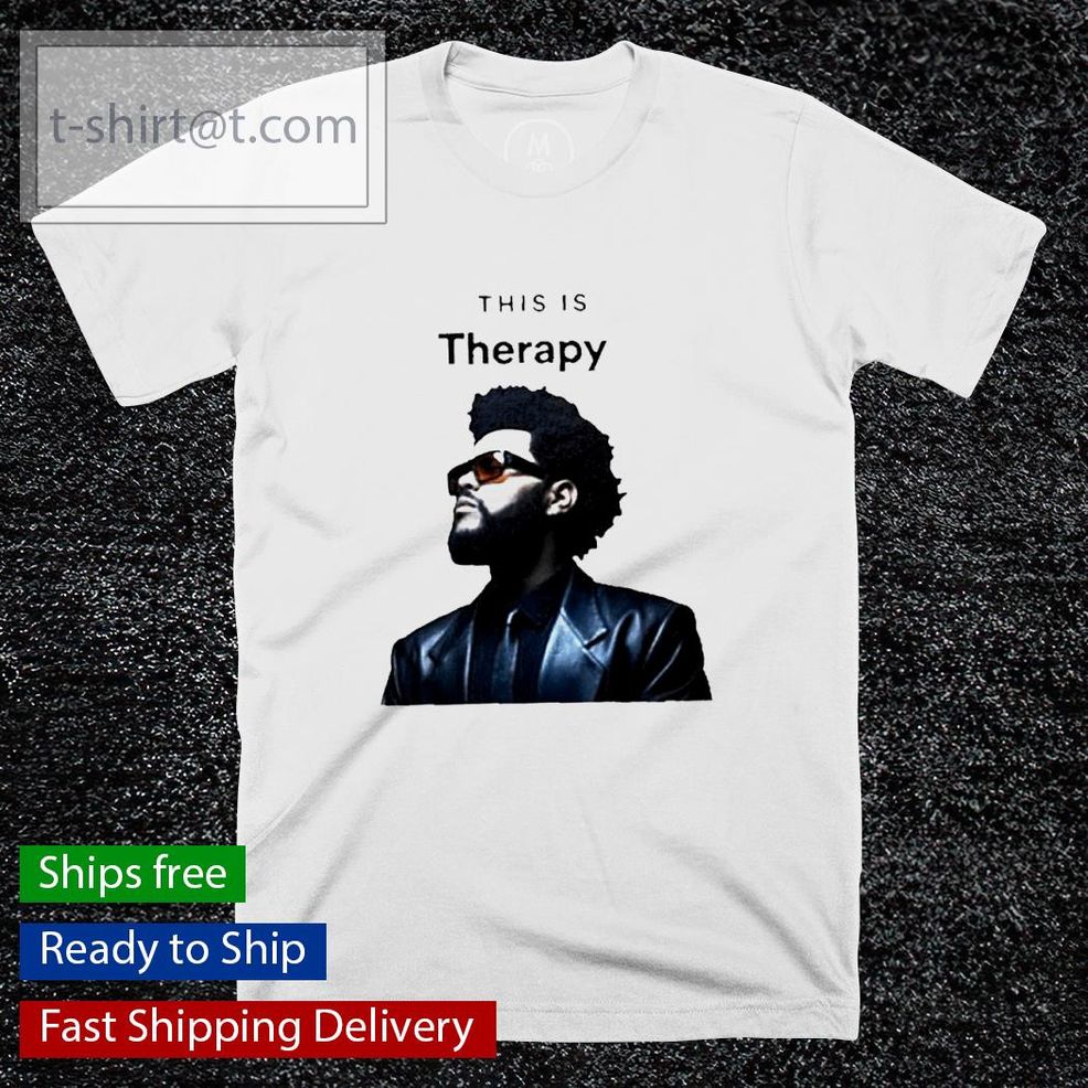 The Weeknd Is Therapy Shirt