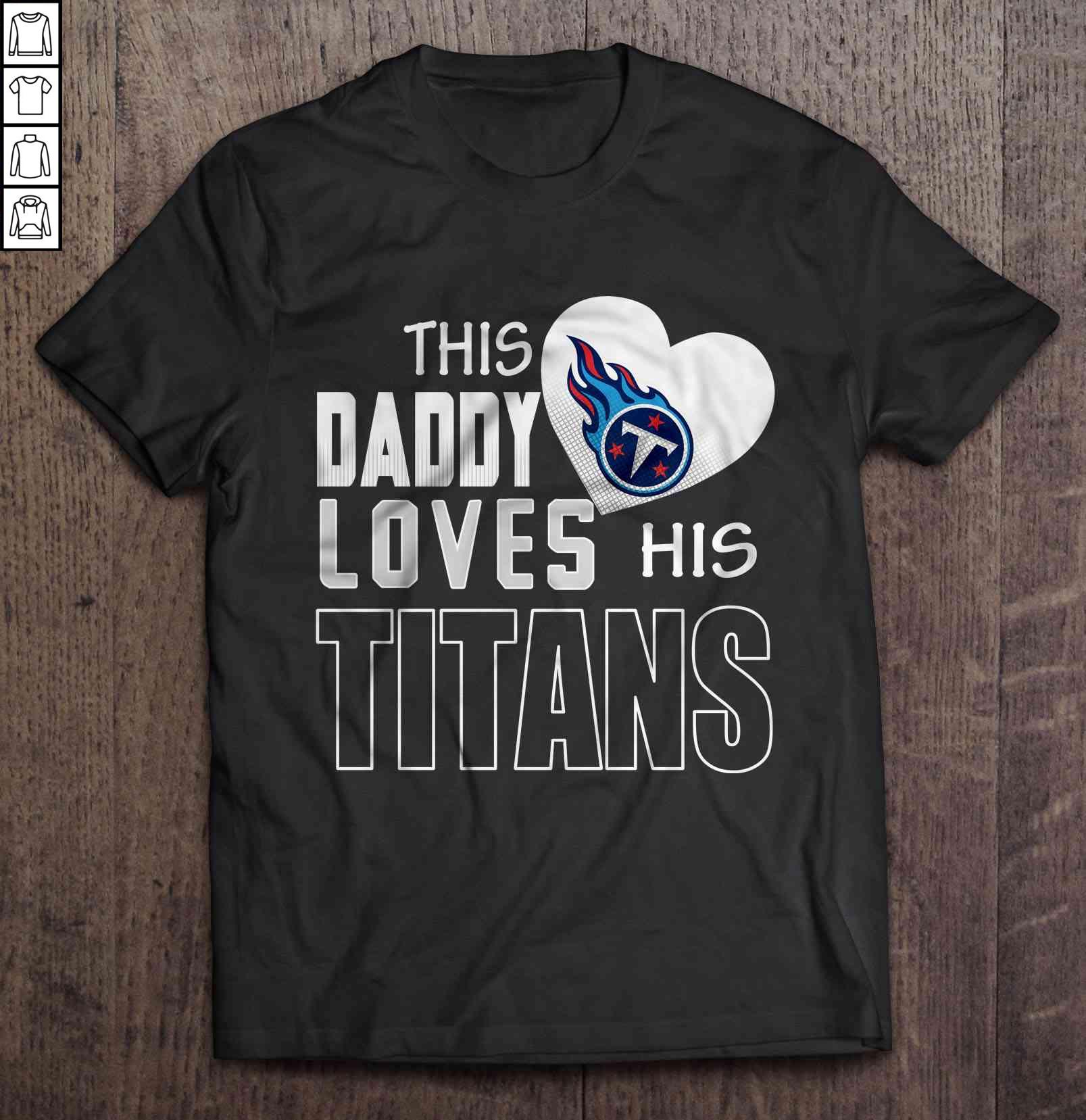 This Daddy Loves His Titans Shirt