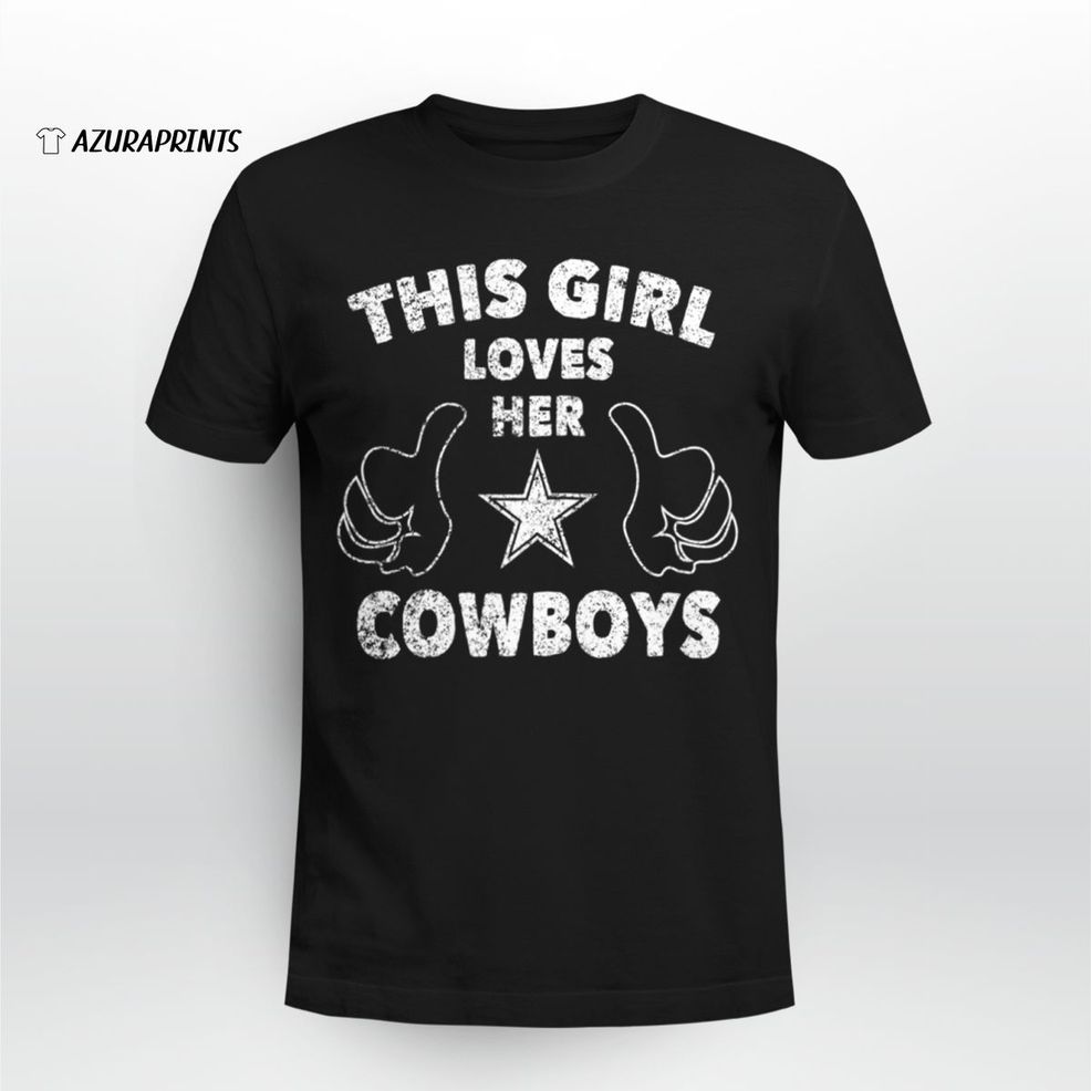 This Girl Love Her Cowboys Dallas Cowboy Shirt