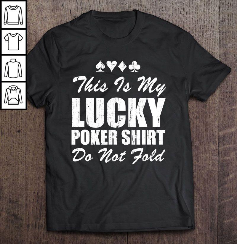 This Is My Lucky Poker Shirt Do Not Fold T-shirt