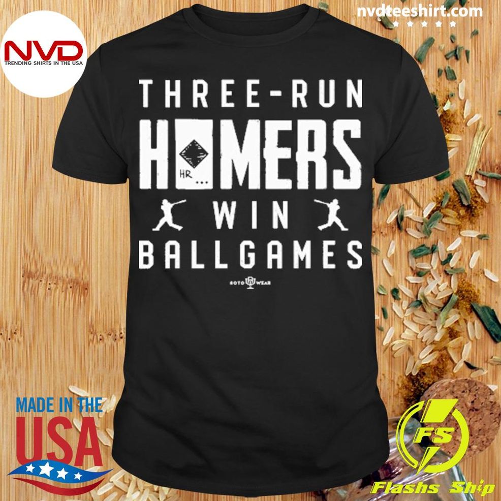 Three Run Homers Win Ball Games Shirt