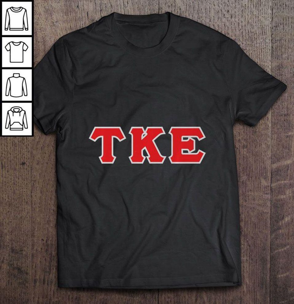 TKE Tau Kappa And Epsilon Tee T Shirt